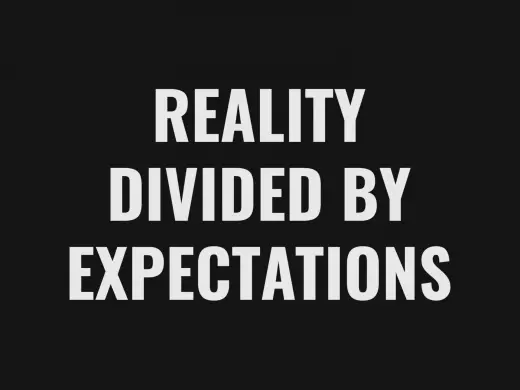 Reality Divided by Expectations