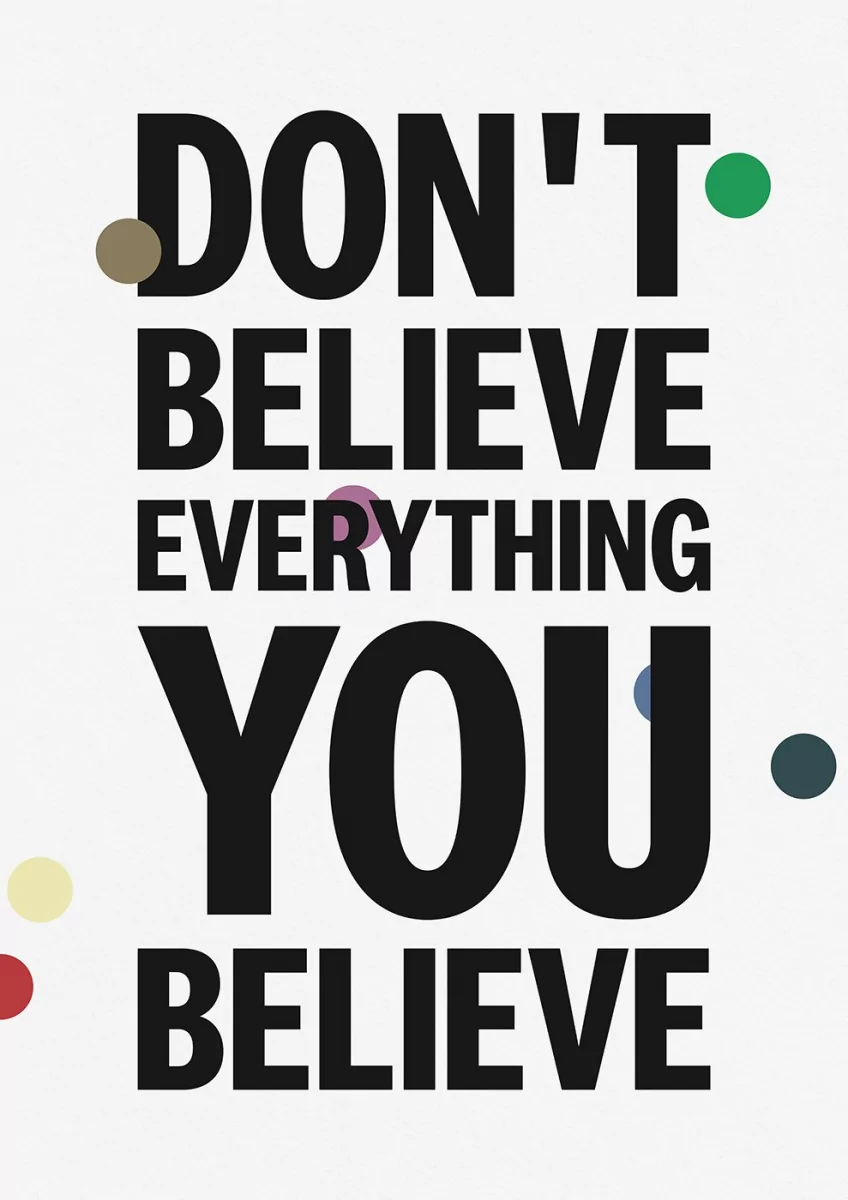 Don't Believe Everything You Believe