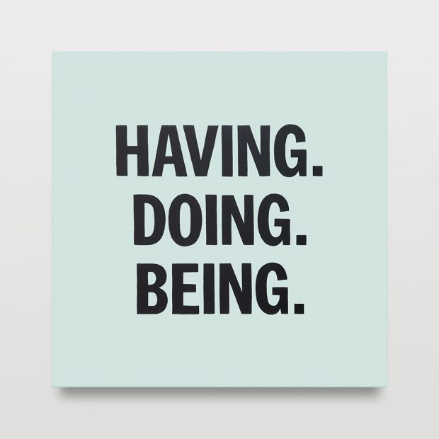 Having. Doing. Being.