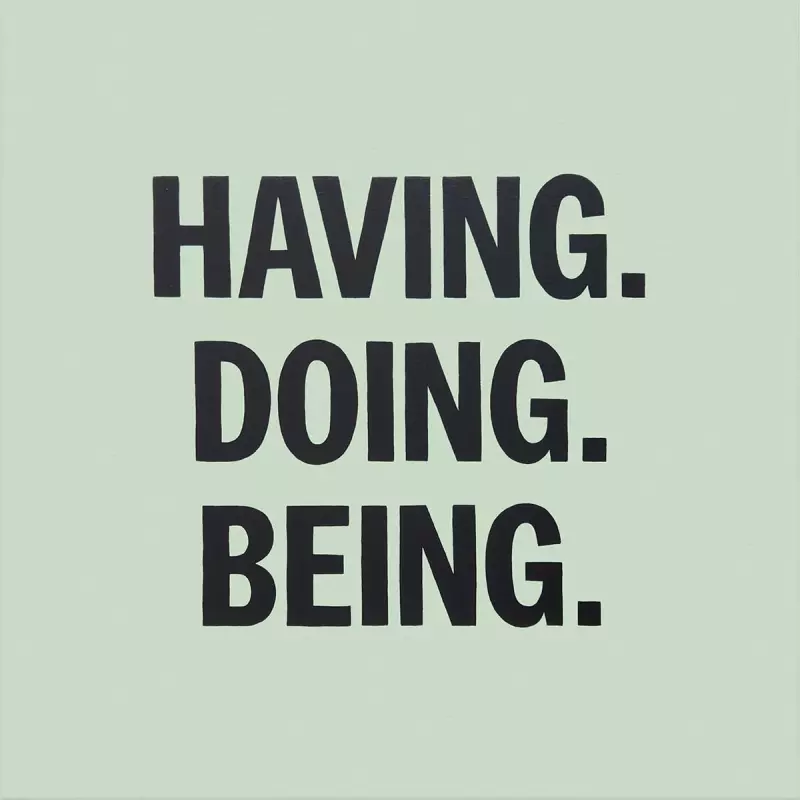 Having. Doing. Being.