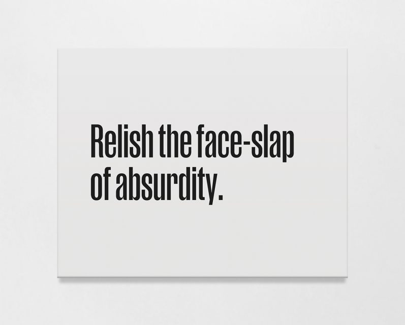 Relish the Face-Slap of Absurdity