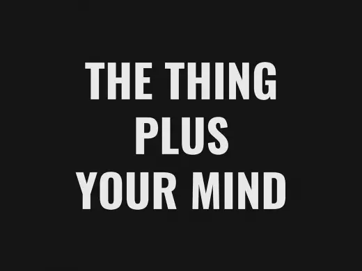 The Thing Plus Your Mind