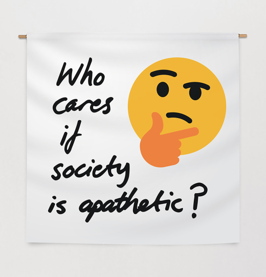 Who Cares if Society is Apathetic?