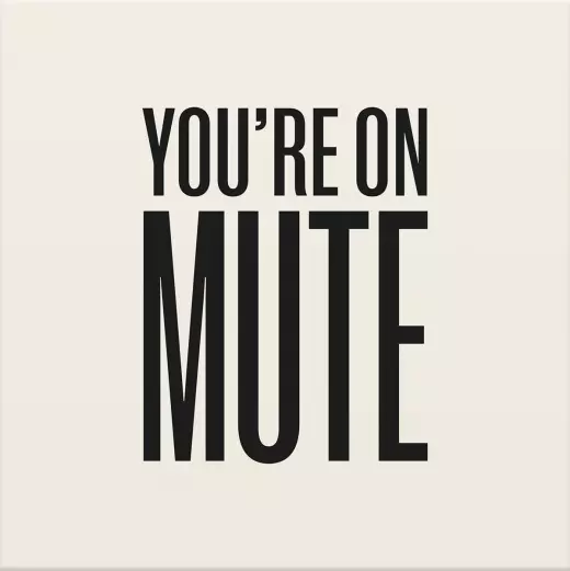 You're on Mute